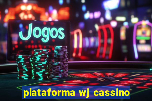 plataforma wj cassino